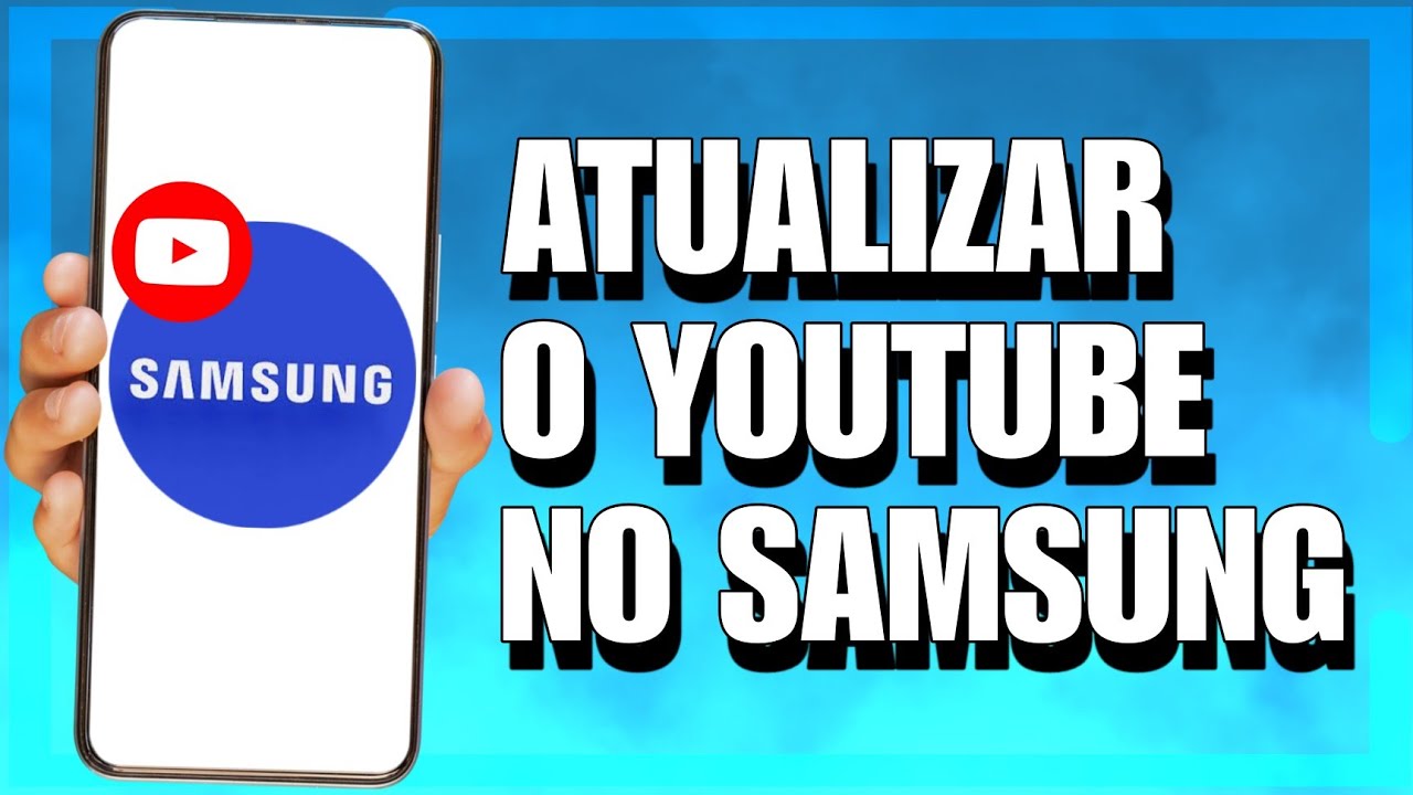 COMO ATUALIZAR O YOUTUBE NO CELULAR SAMSUNG - YouTube