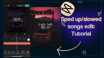 Slowed /sped up songs TikTok edit CapCut tutorial