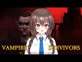 [Vampire Survivors] ที่ Survive คือแวมไพร์ ไม่ใช่แหม่มๆ✝️