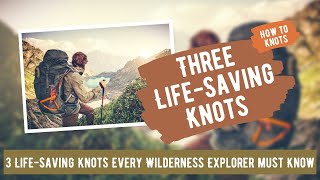 3 Life Saving Knots Every Wilderness Explorer NEEDS To Know