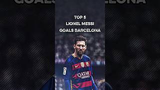 Top 5 Lionel Messi Goals Barcelona #shorts #viralshorts
