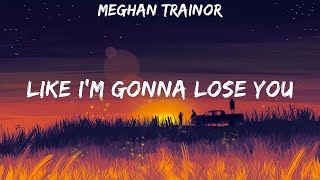 Meghan Trainor   Like I'm Gonna Lose You Lyrics #9