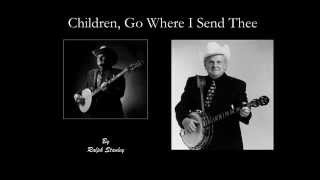 Children, Go Where I Send Thee -  Ralph Stanley chords