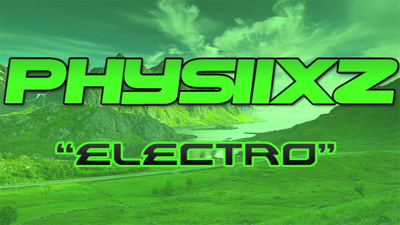 [ELECTRO/DUBSTEP] PHYSiiXz - Electro