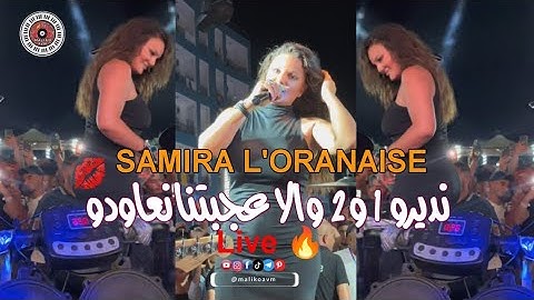 Samira L'Oranaise Ndiro 1 W 2 Wila 3jbatna N3awdo Live By Maliko Avm