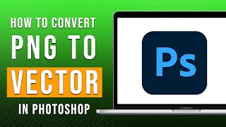 How To Convert a PNG To Vector in Photoshop