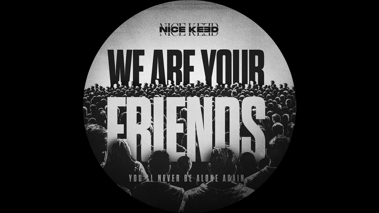 NICE KEED - WE ARE YOUR FRIENDS (Extended Mix)