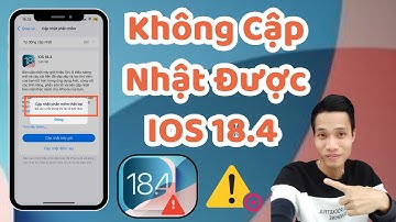 Điện Thoại iPhone Không Cập Nhật Được Phiên Bản IOS 18.4 Tại Sao ?