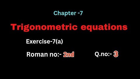 Q.no:-3#2nd Roman#exercise-7(a)#trigonometry equations #chapter-7# intermediate-1A