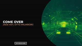 Jade Key, Otto Palmborg - Come Over [Hardstyle]