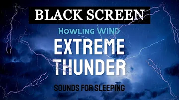 Extreme THUNDER and Howling WIND Sounds for Sleeping | Black Screen