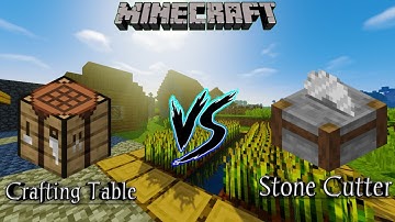 Stone Cutter V/S Crafting Table