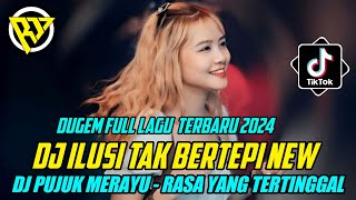 DUGEM REMIX TERBARU 2024❗DJ ILUSI TAK BERTEPI X PUJUK MERAYU NEW || DJ TERBARU FULL LAGU-LAGU BARU