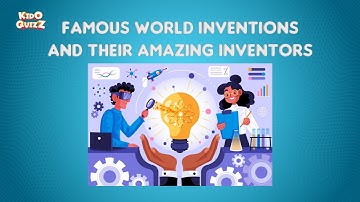 Famous World Inventors and Their Amazing Inventions | Fun Learning for Kids Part 1