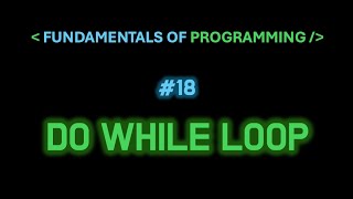 #18 | Do While Loop