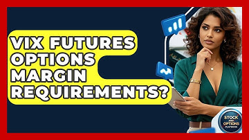 VIX Futures Options Margin Requirements? - Stock and Options Playbook