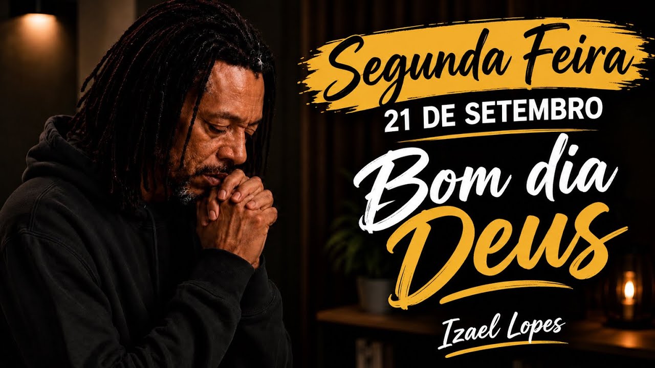 Segunda Feira 21 de Setembro - Izael Lopes | Bom dia Deus 🙏