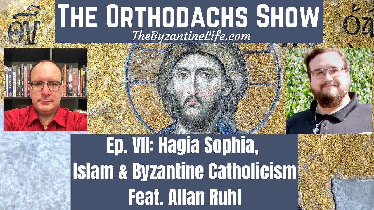 Hagia Sophia, Islam & Byzantine Catholicism (Feat. Allan Ruhl) - YouTube