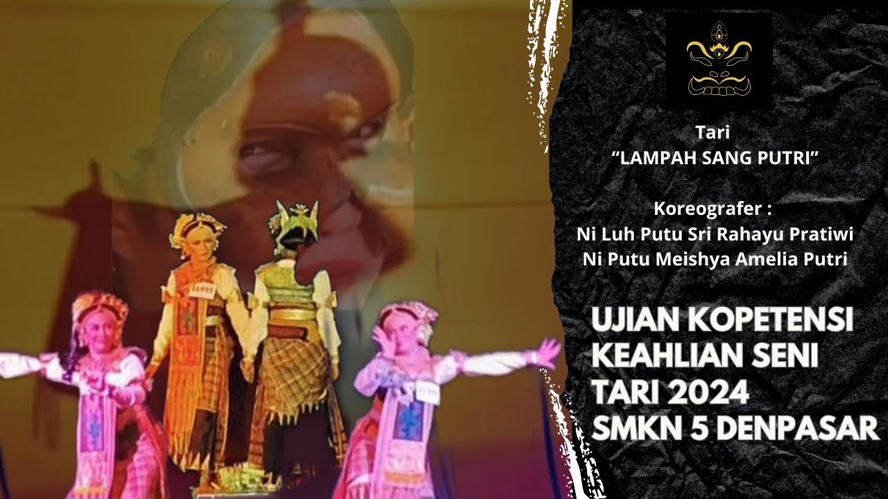 Lampah Sang Putri | Ujian Kopetensi Keahlian Seni Tari SMK Negeri 5 Denpasar 2024