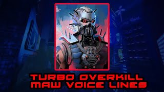 Turbo Overkill | Maw Voice Lines