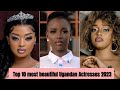 Top 10 most beautiful actresses in Uganda