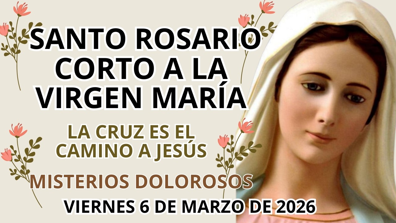 Santo Rosario Corto ❤️ Viernes 6 de Marzo de 2026 🙏Misterios Dolorosos. LA CRUZ ES EL CAMINO A JESÚS
