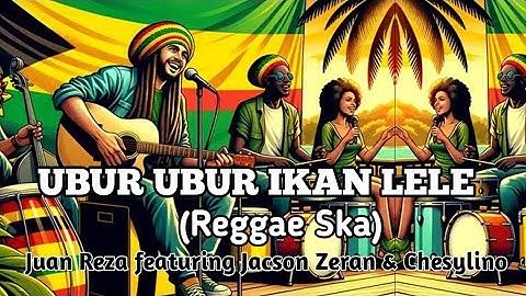 UBUR-UBUR IKAN LELE JUAN REZA ft JACSON ZERAN & CHESYLINO || COVER LAGU AI #coverai 
