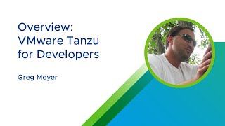 Overview: VMware Tanzu for Developers