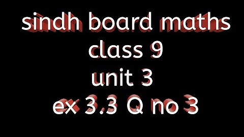 sindh board maths class 9 || unit 3 || ex 3.3