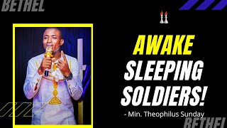 Awake Sleeping Soldiers - Min. Theophilus Sunday