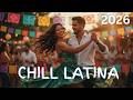 Mix Chill Latina 2026 💃 Mejores Canciones para Bailar | Fiesta & Reggaeton