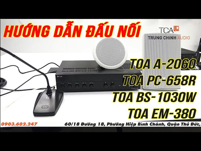 Đấu nối amply TOA A-2240 / TOA A-2120 / TOA A-2060 / TOA A-2030 với: EM-380, PC-658R, TOA BS-1030W