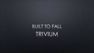 Video thumbnail of "Trivium | Built To Fall (Lyrics)"