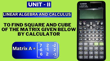 LA&C- find square and cube   of the matrix A by calculator @JayaMathsAcademy #scientificcalculator