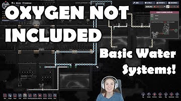Basic Water Systems Guide  - Oxygen Not Included Alpha Release