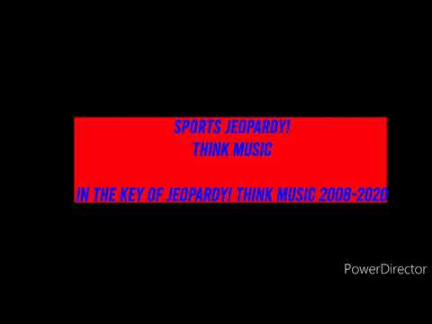 Sports Jeopardy Think Music in the key of Jeopardy think Music 2008-2020