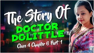 The Story of Doctor Do-little Class 4 Chapter 6 Part 1|| English Literature ||Shyamasmita