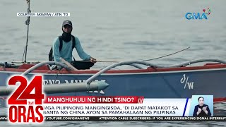 Mga Pilipinong mangingisda, 'di dapat matakot sa banta ng China, ayon sa pamahalaan... | 24 Oras