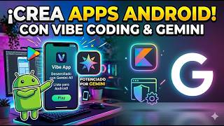 INCREIBLE ¡Crea una App Android sin saber programar! 🤖 Vibe Coding con Gemini