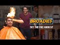 Broadies  ep 01  trying the fire haircut  ft kanishk  pavitra  ok tested