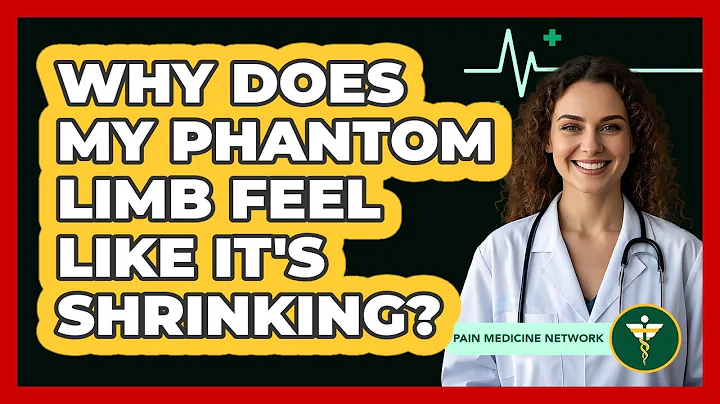 Why Does My Phantom Limb Feel Like It's Shrinking? - Pain Medicine Network