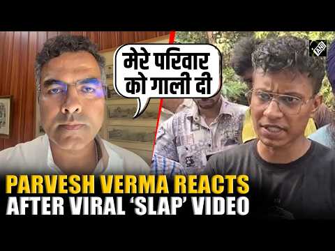 ‘मेरे परिवार को गाली दी’: Delhi PWD Minister Parvesh Verma Reacts After Viral ‘Slap’ Video