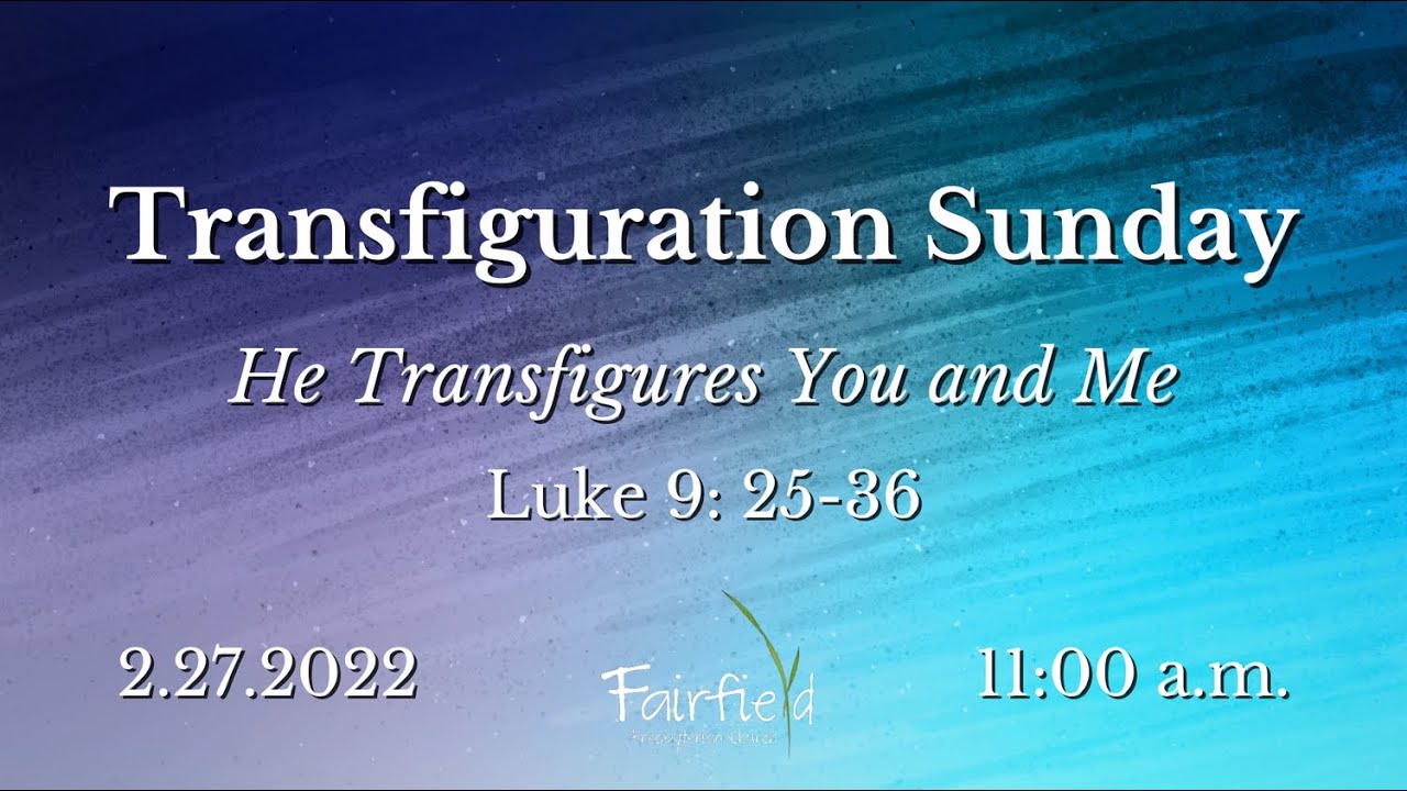 Sunday, February 27, 2022,  11:00 AM,  Fairfield Presbyterian Church