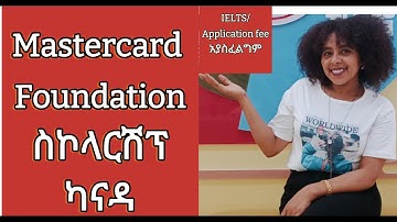 How to Apply Mastercard Foundation Scholars Program in Canada: Ethiopian Student Guide/Fully Funded
