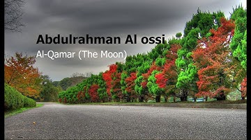 Abdul rahman Al ossi   Surah Al Qamar The Moonعبدالرحمن العوسي   سورة  القمر