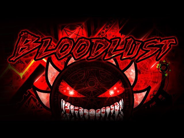 BLOODLUST VERIFIED!!! | LEGENDARY DEMON 100% | MANIX AND MORE class=