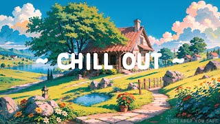 Chill Out 🎧 Lofi Keep You Safe 🌳 Laying Down in Weekend ~ Lofi Hip Hop for [ Relax - Fresh ]