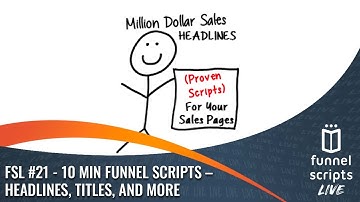 FS LIVE 21 – 10 Min Funnel Scripts – Headlines, Titles, and More