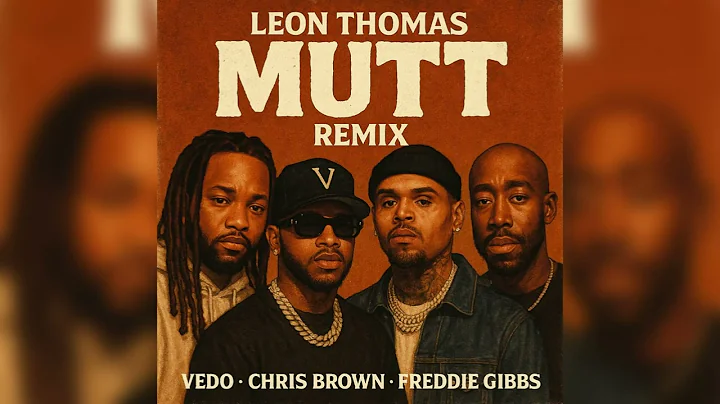 Leon Thomas - MUTT Remix (feat. VEDO, Chris Brown & Freddie Gibbs)