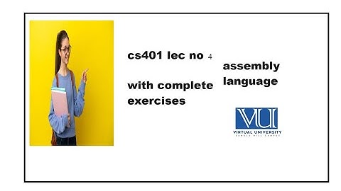 cs401 lecture no 4| cs401 assembly language lecture no 4|cs401 lec no 4 vu
